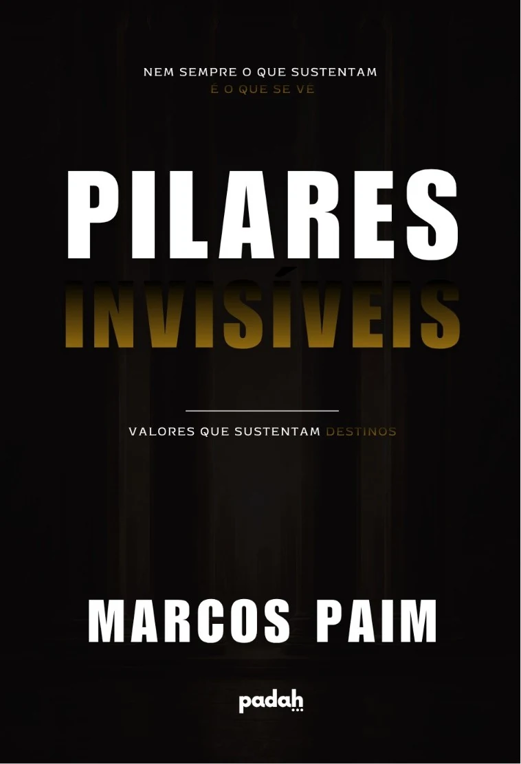 Capa do livro Pilares Invisíveis: valores que sustentam destinos, de Marcos Paim
